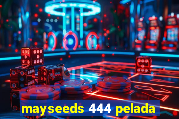 mayseeds 444 pelada